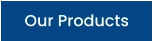Our Products