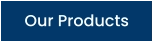 Our Products